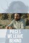 Nonton Film Pieces We Leave Behind (2023) Terbaru Nonton Film Pieces We Leave Behind (2023) Terbaru